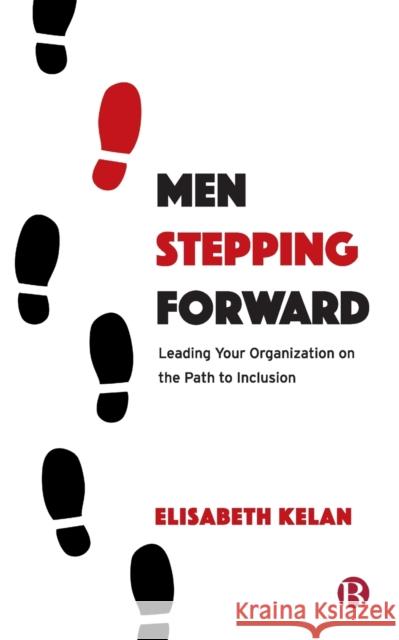 Men Stepping Forward: Leading Your Organization on the Path to Inclusion  9781529230024 Bristol University Press