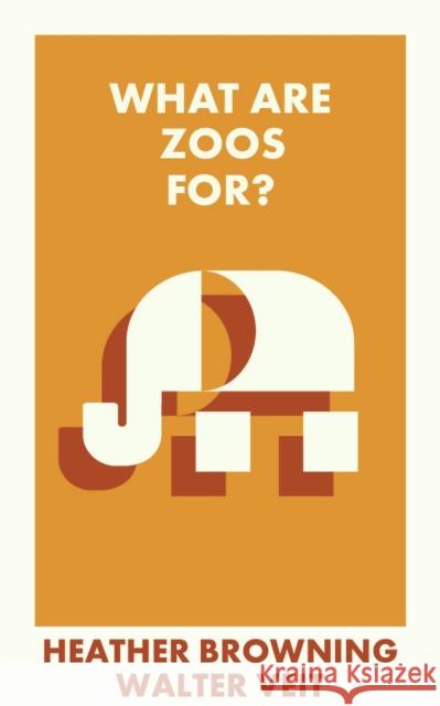 What Are Zoos For? Heather Browning Walter Veit 9781529231045 Bristol University Press