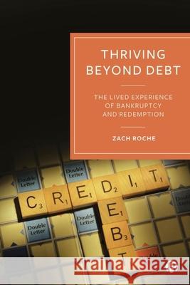 Thriving beyond Debt: The Lived Experience of Bankruptcy and Redemption Zach (South East Technological University) Roche 9781529231151 Bristol University Press