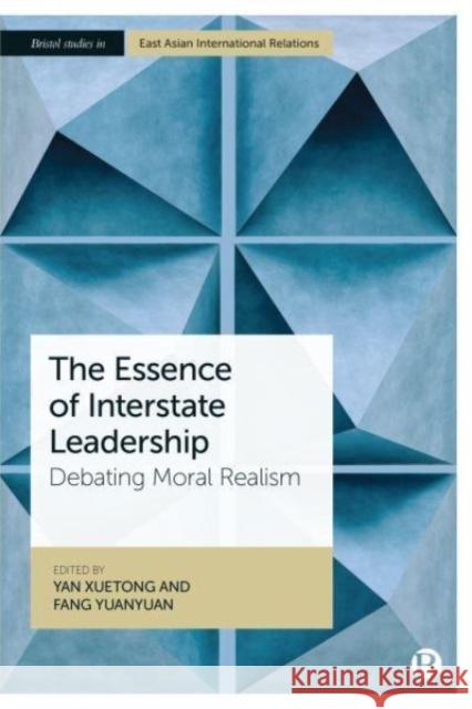 The Essence of Interstate Leadership: Debating Moral Realism  9781529232622 Bristol University Press