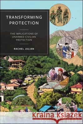 Transforming Protection: The Implications of Unarmed Civilian Protection Rachel Julian 9781529233896 Bristol University Press
