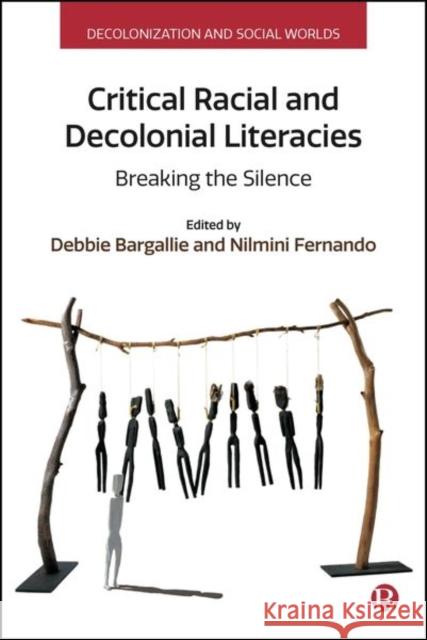 Critical Racial and Decolonial Literacies: Breaking the Silence  9781529234398 Bristol University Press