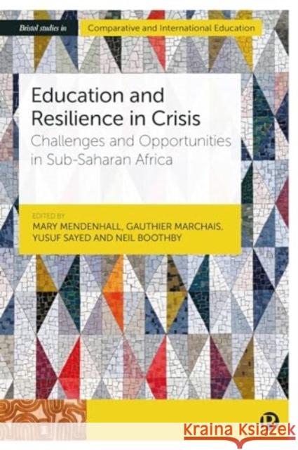 Education and Resilience in Crisis: Challenges and Opportunities in Sub-Saharan Africa Danielle Falk Daniel Shephard Cyril Brandt 9781529234695