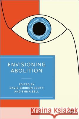 Envisioning Abolition  9781529234770 Bristol University Press