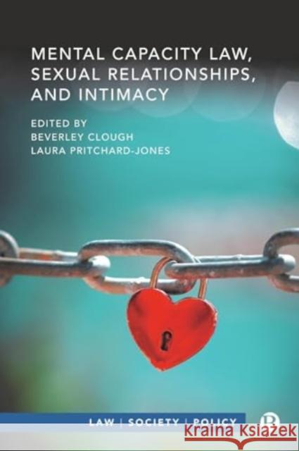 Mental Capacity Law, Sexual Relationships, and Intimacy  9781529235623 Bristol University Press