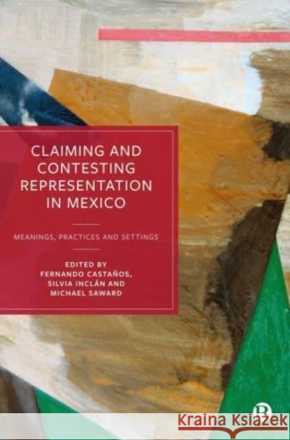 Claiming and Contesting Representation in Mexico  9781529236248 Bristol University Press