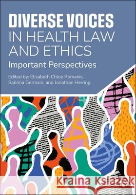 Diverse Voices in Health Law and Ethics: Important Perspectives Elizabeth Chlo Sabrina Germain Jonathan Herring 9781529236538 Bristol University Press