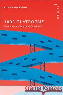 1000 Platforms: An Ecology of Ensembles Adrian MacKenzie 9781529237399 Bristol University Press