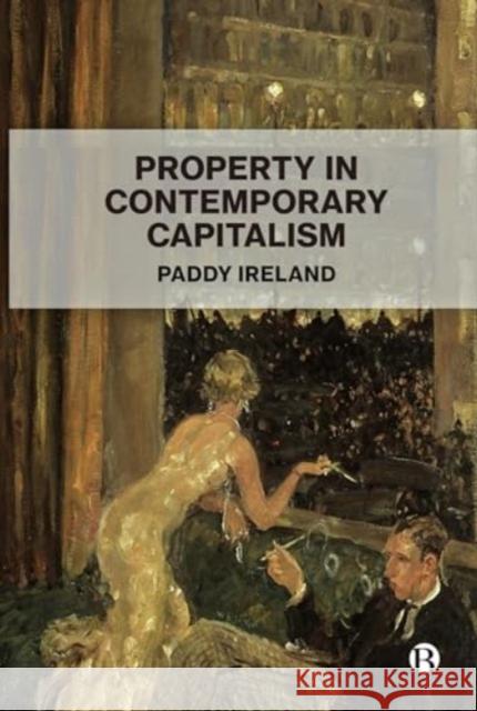 Property in Contemporary Capitalism Paddy (University of Bristol) Ireland 9781529238143 Bristol University Press