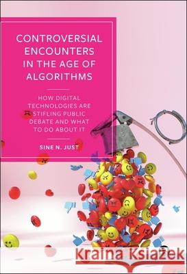 Controversial Encounters: How Digital Technologies Are Stifling Public Debate and What to Do about It Sine N 9781529238341 Bristol University Press