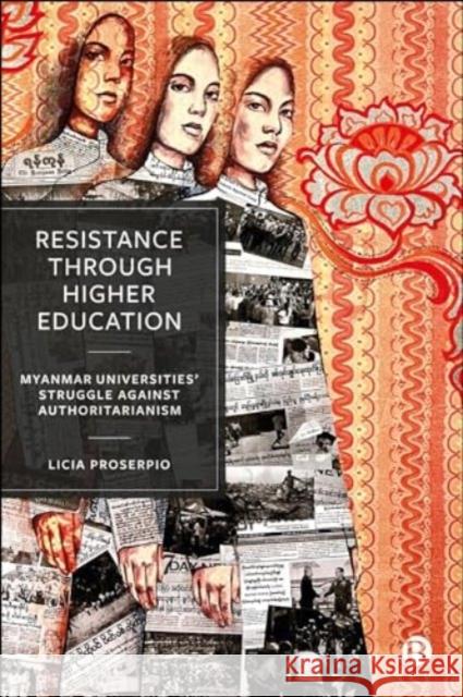 Resistance through Higher Education: Myanmar Universities’ Struggle against Authoritarianism Licia (University of Bologna) Proserpio 9781529241068 Bristol University Press