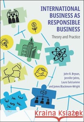 International Business as Responsible Business: Theory and Practice John R Jennifer Johns Laura Salciuviene 9781529241143 Bristol University Press