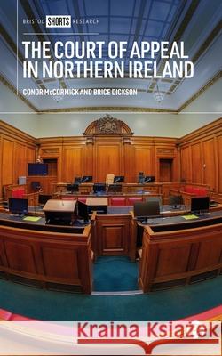 The Court of Appeal in Northern Ireland Conor McCormick Brice Dickson 9781529241730 Bristol University Press