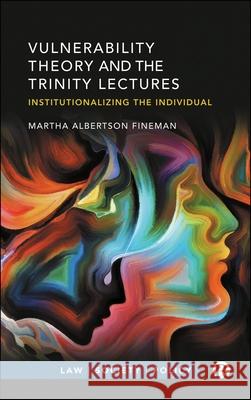 Vulnerability Theory and the Trinity Lectures: Institutionalizing the Individual Martha Albertso 9781529242836 Bristol University Press