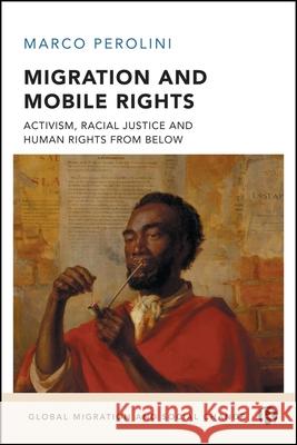 Migrant Activism and Human Rights: Tools for Social Change? Marco (Centre for the Study of Global Media and Democracy at Goldsmiths College) Perolini 9781529243567 Bristol University Press