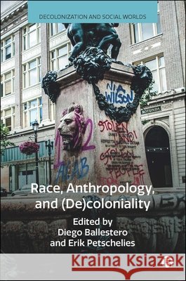 Race, Anthropology and (De)Coloniality Diego Ballestero Erik Petschelies 9781529247329 Bristol University Press