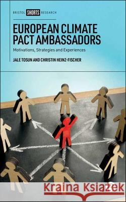 European Climate Pact Ambassadors: Motivations, Strategies and Experiences Jale Tosun Christin Heinz-Fischer 9781529255836 Bristol University Press