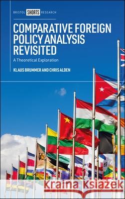 Comparative Foreign Policy Analysis Revisited: A Theoretical Exploration Klaus Brummer Chris Alden 9781529259001