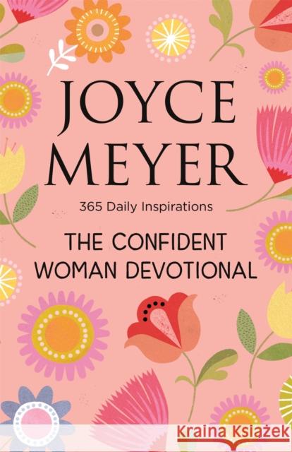 The Confident Woman Devotional: 365 Daily Inspirations Joyce Meyer   9781529300062 John Murray Press