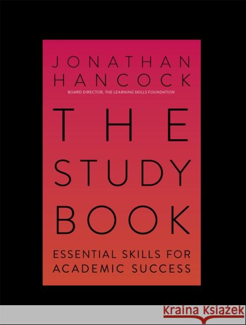 The Essential Study Handbook: Study Skills for Academic Success Jonathan Hancock 9781529300277
