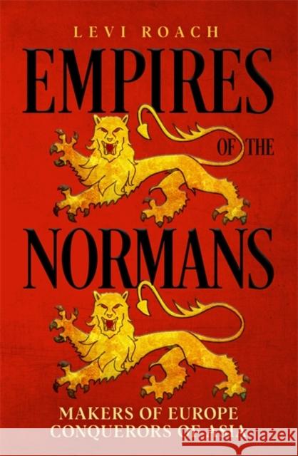 Empires of the Normans Levi Roach 9781529300291