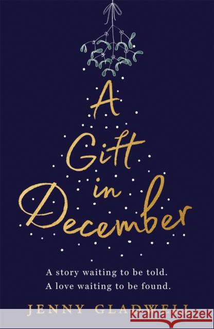 A Gift in December: An utterly romantic feel-good winter read Jenny Gladwell 9781529302684