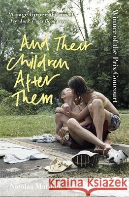 And Their Children After Them: 'A page-turner of a novel' New York Times Nicolas Mathieu 9781529303865 Hodder & Stoughton
