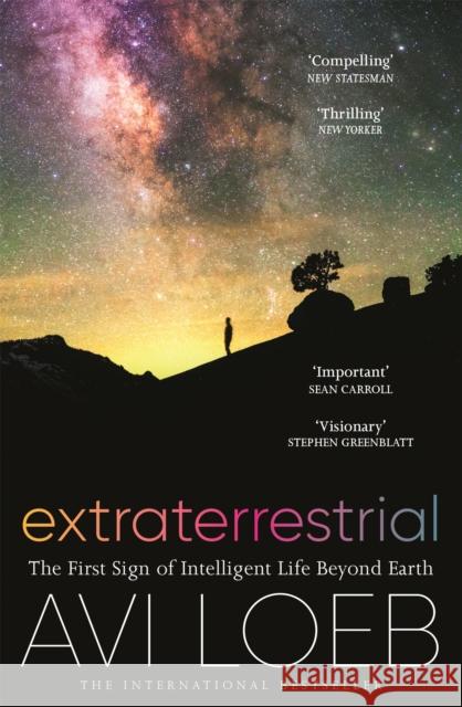 Extraterrestrial: The First Sign of Intelligent Life Beyond Earth Avi Loeb 9781529304848 John Murray Press