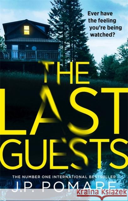 The Last Guests: The chilling, unputdownable new thriller by the Number One internationally bestselling author J P Pomare   9781529307108 Hodder & Stoughton