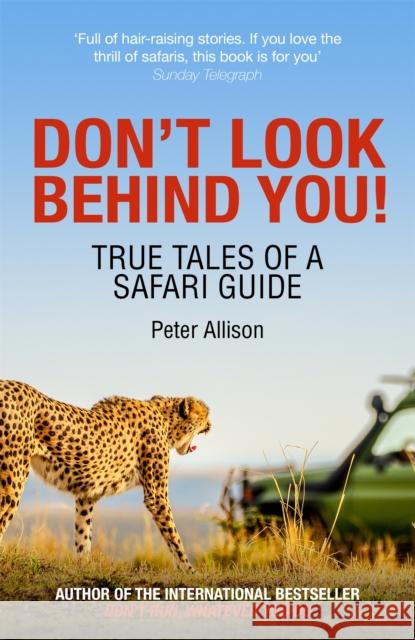 Don't Look Behind You!: True Tales of a Safari Guide Peter Allison 9781529309379 John Murray Press