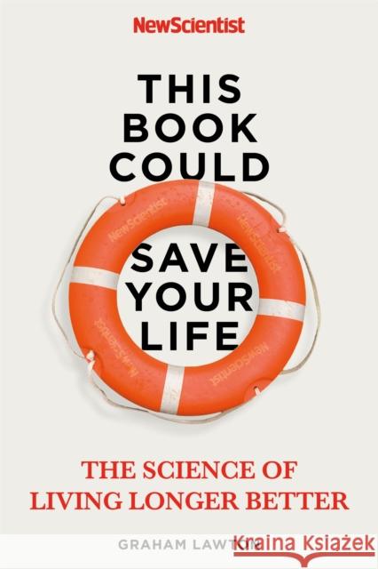 This Book Could Save Your Life: The Science of Living Longer Better Graham Lawton 9781529311310 John Murray Press