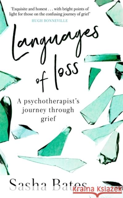 Languages of Loss: A psychotherapist's journey through grief Sasha Bates 9781529312690 Hodder & Stoughton