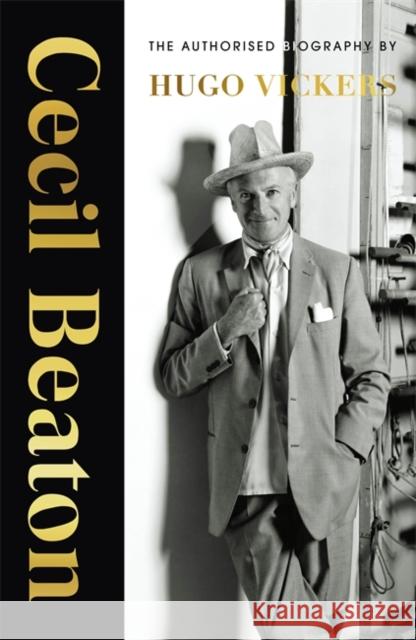 Cecil Beaton: The Authorised Biography Hugo Vickers 9781529316247