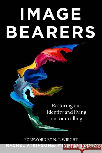 Image Bearers: Restoring our identity and living out our calling Michael Lloyd 9781529318661