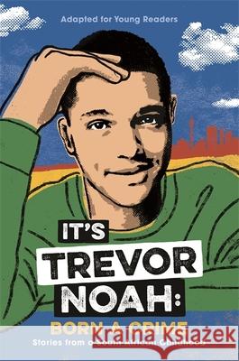 It's Trevor Noah: Born a Crime: (YA edition) Trevor Noah 9781529318760 John Murray Press