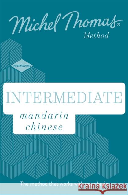 Intermediate Mandarin Chinese New Edition: Learn Mandarin Chinese with the Michel Thomas Method Thomas, Michel 9781529319675 Michel Thomas Method
