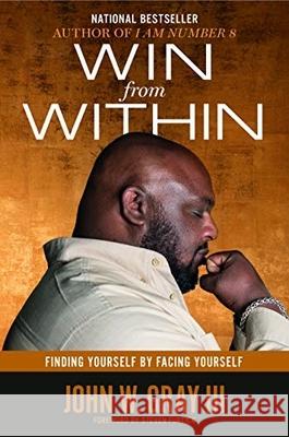 Win from Within (International): Finding Yourself by Facing Yourself John W. Gray III, Steven Furtick 9781529324518