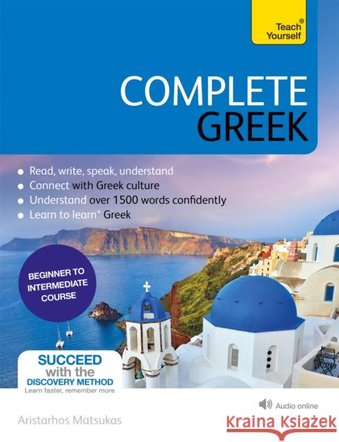 Complete Greek: Learn to read, write, speak and understand Greek Aristarhos Matsukas 9781529325003 John Murray Press