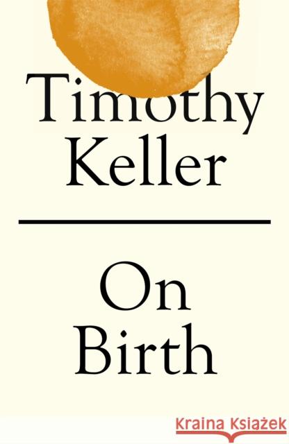 On Birth Timothy Keller 9781529325690