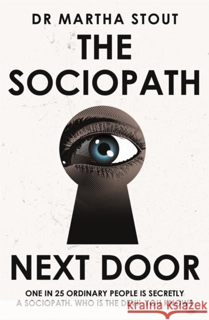 The Sociopath Next Door: The Ruthless versus the Rest of Us Martha Stout 9781529331271