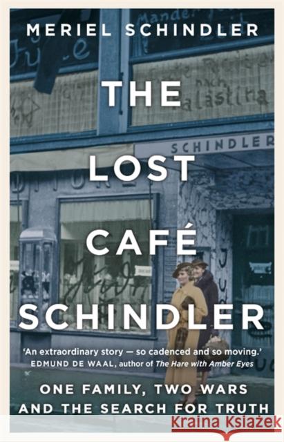 The Lost Cafe Schindler: One family, two wars and the search for truth Meriel Schindler 9781529332087 Hodder & Stoughton