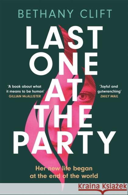 Last One at the Party: An intriguing post-apocalyptic survivor's tale full of dark humour and wit Bethany Clift 9781529332162