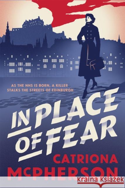 In Place of Fear: A gripping 2023 medical murder mystery crime thriller set in Edinburgh Catriona McPherson 9781529337969