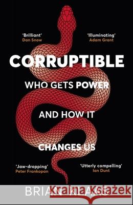 Corruptible: Who Gets Power and How it Changes Us Dr Brian Klaas 9781529338102