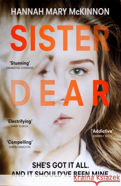 Sister Dear: The crime thriller in 2020 that will have you OBSESSED Hannah Mary McKinnon 9781529338959