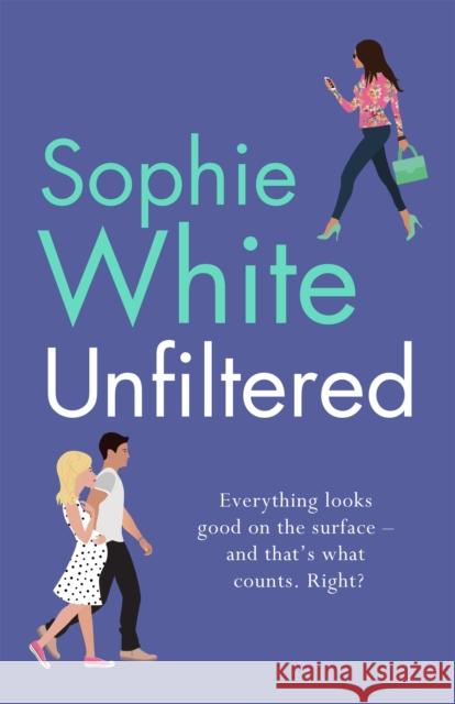Unfiltered: A warm and hilarious page-turner about secrets, consequences and new beginnings Sophie White 9781529343434