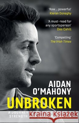Unbroken: A journey of adversity, mental strength and physical fitness AIDAN O'MAHONY 9781529344387 HODDER & STOUGHTON