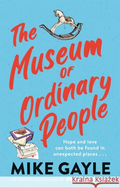 The Museum of Ordinary People: The uplifting new novel from the bestselling author of Half a World Away Mike Gayle 9781529344752