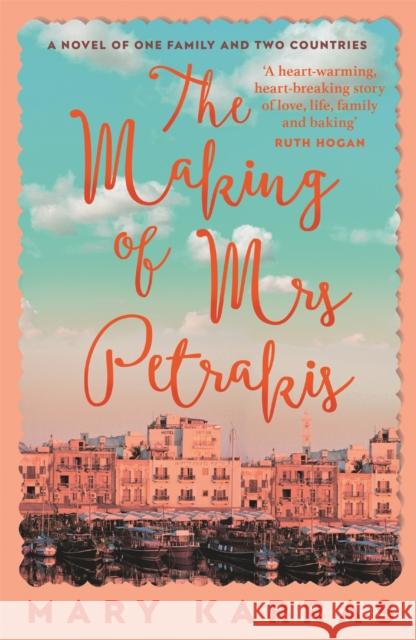The Making of Mrs Petrakis: a novel of one family and two countries Mary Karras 9781529344950