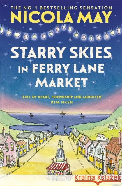 Starry Skies in Ferry Lane Market: Book 2 in a brand new series by the author of bestselling phenomenon THE CORNER SHOP IN COCKLEBERRY BAY Nicola May 9781529346480